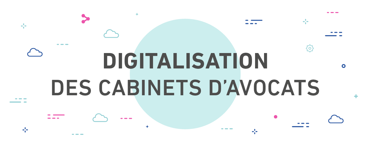 La digitalisation des cabinets d'avocats